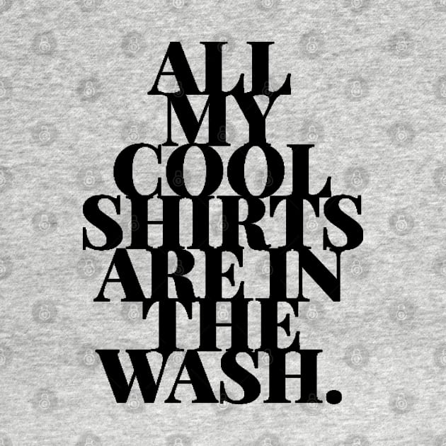 Cool Shirts In Wash Funny Laundry Day Humor by TLSDesigns